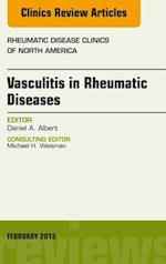 Vasculitis in Rheumatic Diseases, An Issue of Rheumatic Disease Clinics