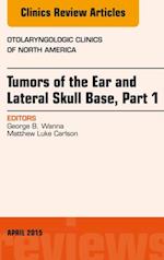 Tumors of the Ear and Lateral Skull Base: Part 1, An Issue of Otolaryngologic Clinics of North America