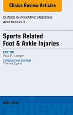 Sports Related Foot & Ankle Injuries, An Issue of Clinics in Podiatric Medicine and Surgery