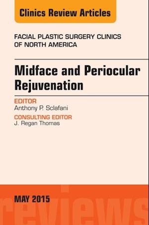 Midface and Periocular Rejuvenation, An Issue of Facial Plastic Surgery Clinics of North America