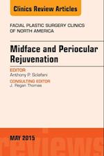 Midface and Periocular Rejuvenation, An Issue of Facial Plastic Surgery Clinics of North America