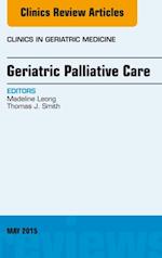 Geriatric Palliative Care, An Issue of Clinics in Geriatric Medicine