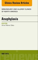 Anaphylaxis, An Issue of Immunology and Allergy Clinics of North America