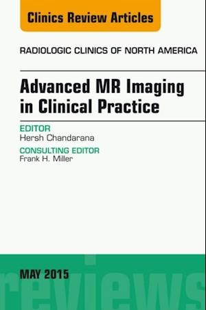 Advanced MR Imaging in Clinical Practice, An Issue of Radiologic Clinics of North America