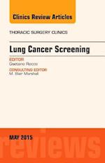 Lung Cancer Screening, An Issue of Thoracic Surgery Clinics