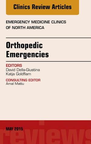 Orthopedic Emergencies, An Issue of Emergency Medicine Clinics of North America