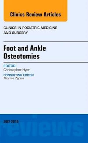 Foot and Ankle Osteotomies, An Issue of Clinics in Podiatric Medicine and Surgery
