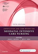 Certification and Core Review for Neonatal Intensive Care Nursing - E-Book