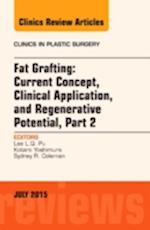 Fat Grafting: Current Concept, Clinical Application, and Regenerative Potential, PART 2, An Issue of Clinics in Plastic Surgery