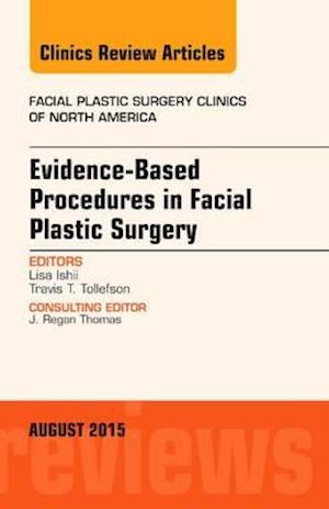 Evidence-Based Procedures in Facial Plastic Surgery, An Issue of Facial Plastic Surgery Clinics of North America