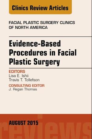 Evidence-Based Procedures in Facial Plastic Surgery, An Issue of Facial Plastic Surgery Clinics of North America