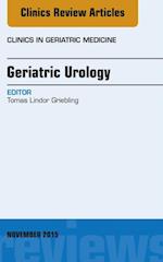 Geriatric Urology, An Issue of Clinics in Geriatric Medicine