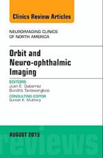 Orbit and Neuro-ophthalmic Imaging, An Issue of Neuroimaging Clinics