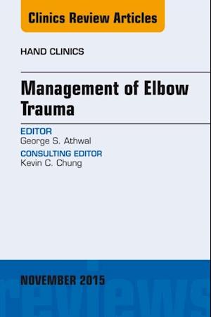 Management of Elbow Trauma, An Issue of Hand Clinics 31-4