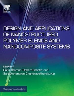 Design and Applications of Nanostructured Polymer Blends and Nanocomposite Systems