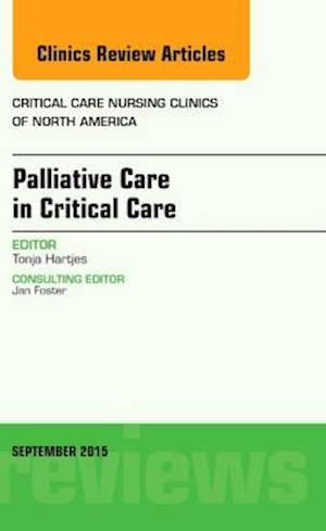 Palliative Care in Critical Care, An Issue of Critical Care Nursing Clinics of North America