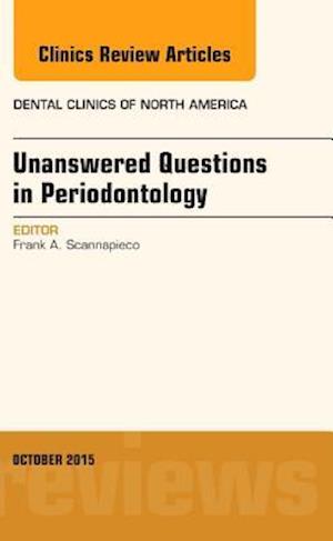 Unanswered Questions in Periodontology, An Issue of Dental Clinics of North America