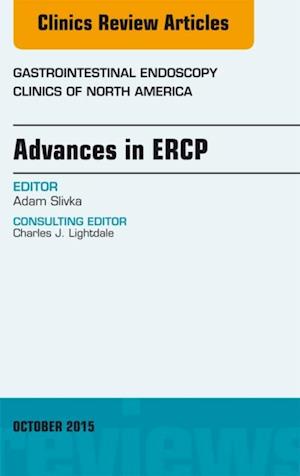 Advances in ERCP, An Issue of Gastrointestinal Endoscopy Clinics