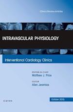 Intravascular Physiology, An Issue of Interventional Cardiology Clinics 4-4