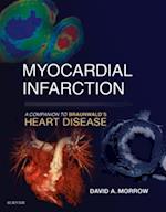Myocardial Infarction: A Companion to Braunwald's Heart Disease E-Book
