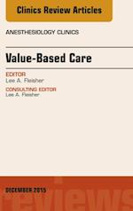 Value-Based Care, An Issue of Anesthesiology Clinics