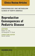 Reproductive Consequences of Pediatric Disease, An Issue of Endocrinology and Metabolism Clinics of North America