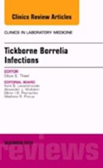 Tickborne Borrelia Infections, An Issue of Clinics in Laboratory Medicine