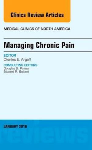 Managing Chronic Pain, An Issue of Medical Clinics of North America