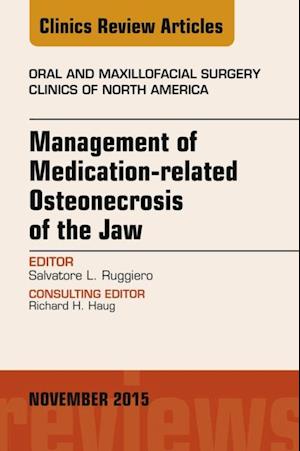 Management of Medication-related Osteonecrosis of the Jaw, An Issue of Oral and Maxillofacial Clinics of North America 27-4