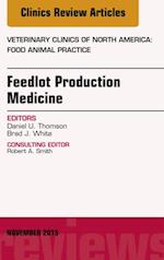 Feedlot Production Medicine, An Issue of Veterinary Clinics of North America: Food Animal Practice 31-3