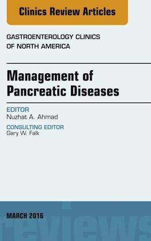 Management of Pancreatic Diseases, An Issue of Gastroenterology Clinics of North America