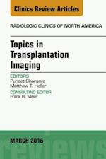 Topics in Transplantation Imaging, An Issue of Radiologic Clinics of North America