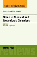 Sleep in Medical and Neurologic Disorders, An Issue of Sleep Medicine Clinics
