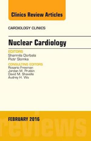 Nuclear Cardiology, An Issue of Cardiology Clinics