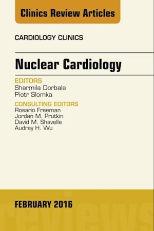 Nuclear Cardiology, An Issue of Cardiology Clinics