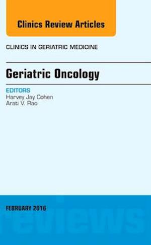 Geriatric Oncology, An Issue of Clinics in Geriatric Medicine