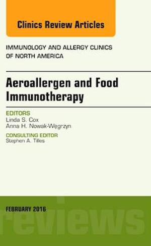 Aeroallergen and Food Immunotherapy, An Issue of Immunology and Allergy Clinics of North America