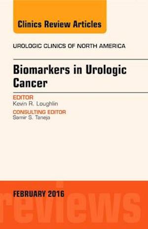 Biomarkers in Urologic Cancer, An Issue of Urologic Clinics of North America