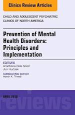 Prevention of Mental Health Disorders: Principles and Implementation, An Issue of Child and Adolescent Psychiatric Clinics of North America