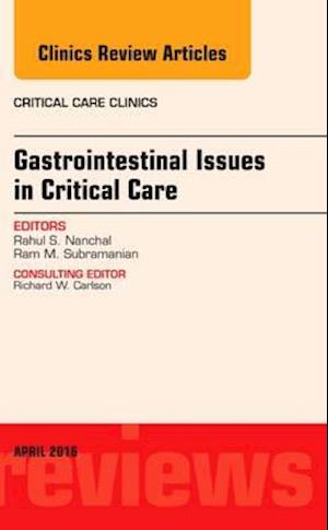 Gastrointestinal Issues in Critical Care, An Issue of Critical Care Clinics