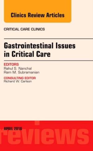 Gastrointestinal Issues in Critical Care, An Issue of Critical Care Clinics