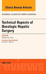 Technical Aspects of Oncological Hepatic Surgery, An Issue of Surgical Clinics of North America