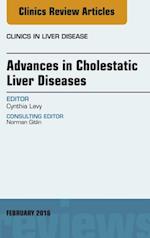 Advances in Cholestatic Liver Diseases, An issue of Clinics in Liver Disease