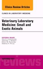 Veterinary Laboratory Medicine: Small and Exotic Animals, An Issue of Clinics in Laboratory Medicine