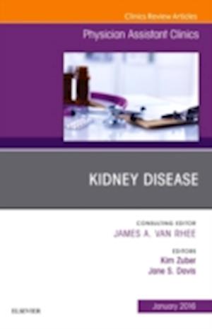 Kidney Disease, An Issue of Physician Assistant Clinics