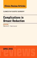 Complications in Breast Reduction, An Issue of Clinics in Plastic Surgery