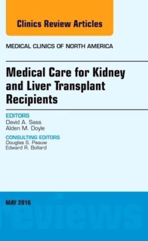 Medical Care for Kidney and Liver Transplant Recipients, An Issue of Medical Clinics of North America