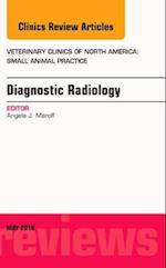 Diagnostic Radiology, An Issue of Veterinary Clinics of North America: Small Animal Practice