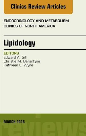 Lipidology, An Issue of Endocrinology and Metabolism Clinics of North America