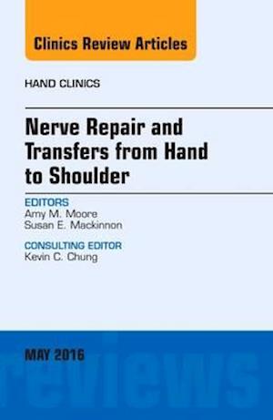 Nerve Repair and Transfers from Hand to Shoulder, An issue of Hand Clinics